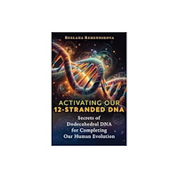 Inner Traditions Bear and Company Activating Our 12-Stranded DNA (häftad, eng)