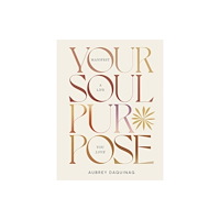 Hardie Grant Books Your Soul Purpose (inbunden, eng)