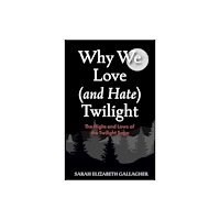 Mango Media Why We Love (and Hate) Twilight (häftad, eng)