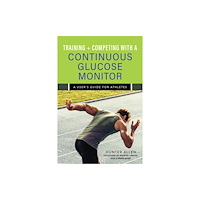 Ulysses Press Training and Competing with a Continuous Glucose Monitor (häftad, eng)