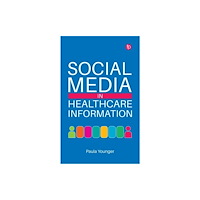 Facet Publishing Social Media in Healthcare Information (häftad, eng)