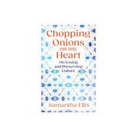 Vintage Publishing Chopping Onions on My Heart (inbunden, eng)