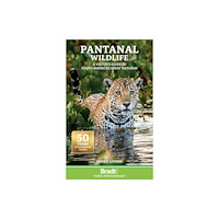 Bradt Travel Guides Pantanal Wildlife (häftad, eng)