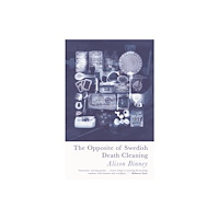 Poetry Wales Press The Opposite of Swedish Death Cleaning (häftad, eng)