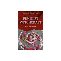 Collective Ink Pagan Portals  Feminist Witchcraft (häftad, eng)