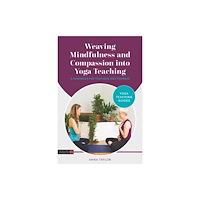 Jessica kingsley publishers Weaving Mindfulness and Compassion into Yoga Teaching (häftad, eng)