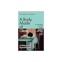 Granta Books A Body Made of Glass (häftad, eng)
