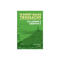 Cicerone Press 15 Short Walks in the Trossachs - Callander and Aberfoyle (häftad, eng)
