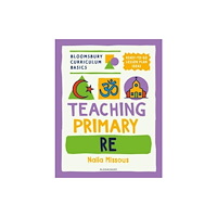 Bloomsbury Publishing PLC Bloomsbury Curriculum Basics: Teaching Primary RE (häftad, eng)