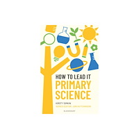 Bloomsbury Publishing PLC How to Lead it: Primary Science (häftad, eng)