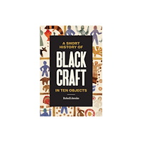 Chronicle Books A Short History of Black Craft in Ten Objects (inbunden, eng)