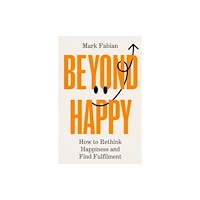 Bedford Square Publishers Beyond Happy (inbunden, eng)