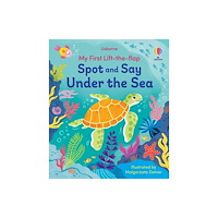Usborne Publishing Ltd My First Lift-the-Flap Spot and Say Under the Sea (bok, board book, eng)