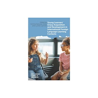 Multilingual Matters Young Learners' Oracy Acquisition and Development in International Foreign Language Learning Contexts (häftad, eng)