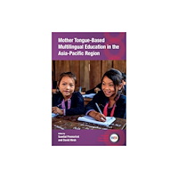 Multilingual Matters Mother Tongue-Based Multilingual Education in the Asia-Pacific Region (inbunden, eng)