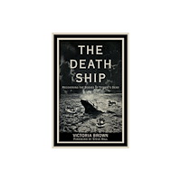The History Press Ltd The Death Ship (inbunden, eng)