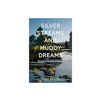 The History Press Ltd Silver Streams and Muddy Dreams (inbunden, eng)