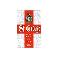 The History Press Ltd St George: Hero, Martyr and Myth (häftad, eng)