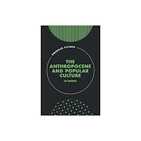 Emerald Publishing Limited The Anthropocene and Popular Culture (inbunden, eng)