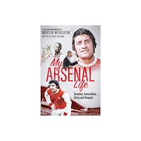 Pitch Publishing Ltd My Arsenal Life (inbunden, eng)