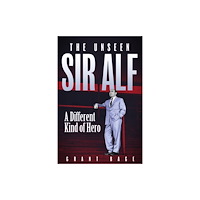 Pitch Publishing Ltd The Unseen Sir Alf (inbunden, eng)