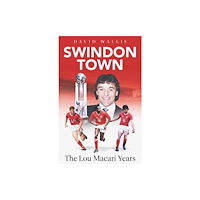 Pitch Publishing Ltd Swindon Town (inbunden, eng)