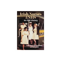 Four Courts Press Ltd Irish Nurses in the NHS: An Oral History (häftad, eng)