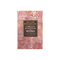 Flame Tree Publishing William Shakespeare Complete Works The Histories (inbunden, eng)
