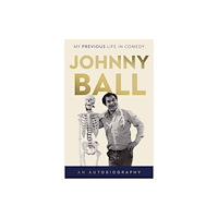The Book Guild Ltd Johnny Ball - My Previous Life in Comedy (häftad, eng)