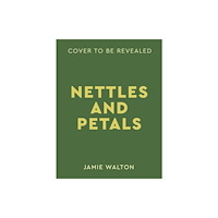 Quarto Publishing Plc Nettles & Petals (inbunden, eng)