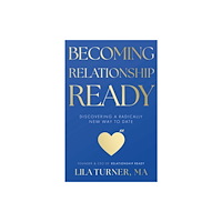 Troubador Publishing Becoming Relationship Ready (häftad, eng)