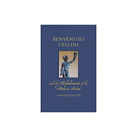Reaktion Books Benvenuto Cellini and the Embodiment of the Modern Artist (inbunden, eng)