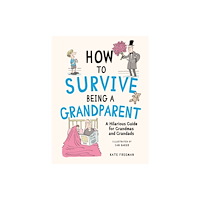 Octopus publishing group How to Survive Being a Grandparent (inbunden, eng)
