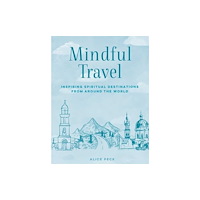 Ryland, Peters & Small Ltd Mindful Travel (inbunden, eng)