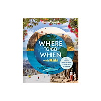 Lonely Planet Global Limited Lonely Planet Where To Go When With Kids (inbunden, eng)