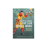 Helion & Company Renatio et Gloriam: The Sun King’s Wars (häftad, eng)