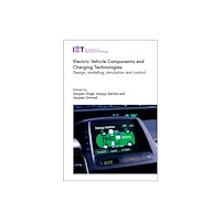 Institution of Engineering and Technology Electric Vehicle Components and Charging Technologies (inbunden, eng)