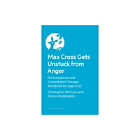 Jessica kingsley publishers Max Cross Gets Unstuck from Anger (häftad, eng)