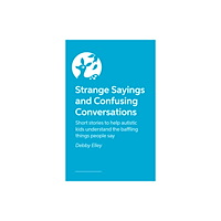 Jessica kingsley publishers Strange Sayings and Confusing Conversations (häftad, eng)