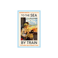 Profile Books Ltd To the Sea by Train (inbunden, eng)