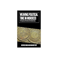 C hurst & co publishers ltd Weaving Political Time in Morocco (häftad, eng)