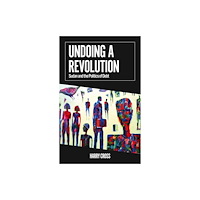 C hurst & co publishers ltd Undoing a Revolution (häftad, eng)