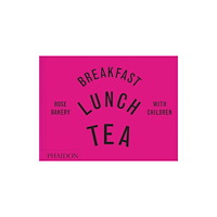Phaidon Press Ltd Breakfast, Lunch, Tea with Children (inbunden, eng)