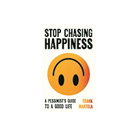Atlantic Books Stop Chasing Happiness (inbunden, eng)