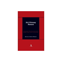 Anthem press Art's Visionary Moment (inbunden, eng)