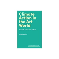Lund Humphries Publishers Ltd Climate Action in the Art World (inbunden, eng)
