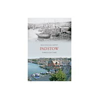Amberley Publishing Padstow Through Time (häftad, eng)
