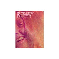 Anomie Publishing The Anomie Review of Contemporary British Painting 3 (häftad, eng)