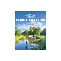 Wild Things Publishing Ltd Paddle Boarding London & South East England (häftad, eng)