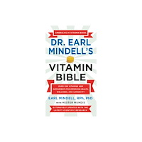 Not Stated Dr. Earl Mindell's Vitamin Bible : Over 200 Vitamins and Supplements for Improving Health, Wellness, and Longevity (häft...